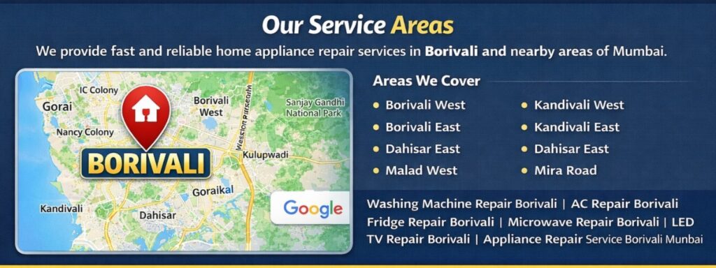 Borivali Service Center We have been indulged in offering reliable and affordable repair services to all models and brands of Washing Machine, Microwave Oven, Refrigerator, AC .LED TV & Smart TV Repair.etc